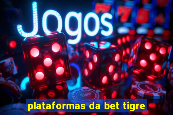 plataformas da bet tigre